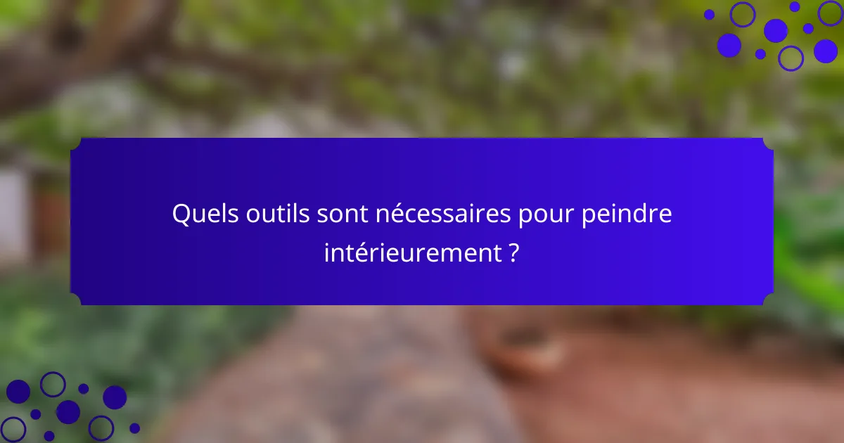 Quels outils sont nécessaires pour peindre intérieurement ?