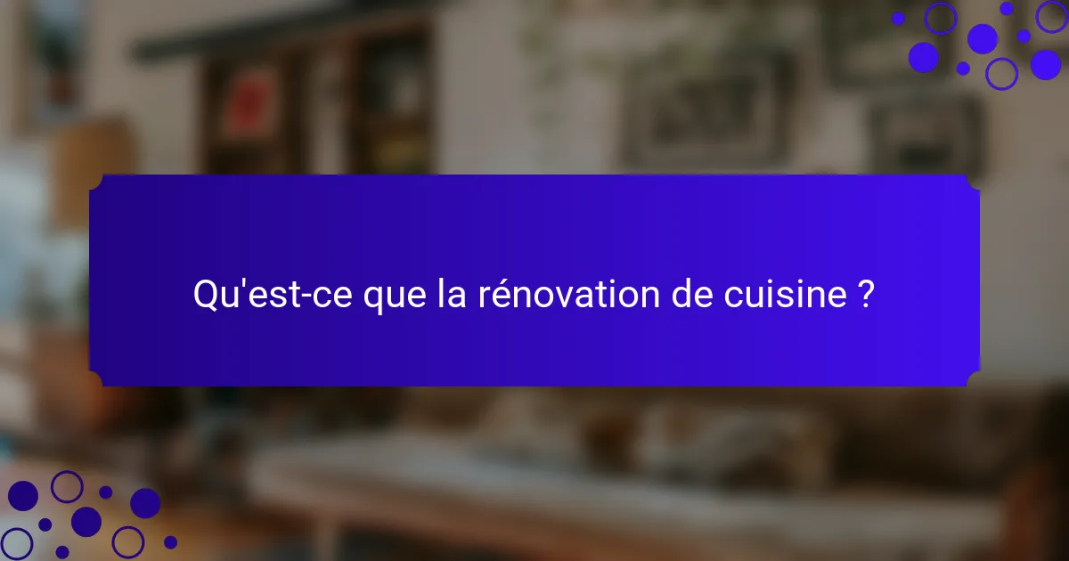 Qu'est-ce que la rénovation de cuisine ?
