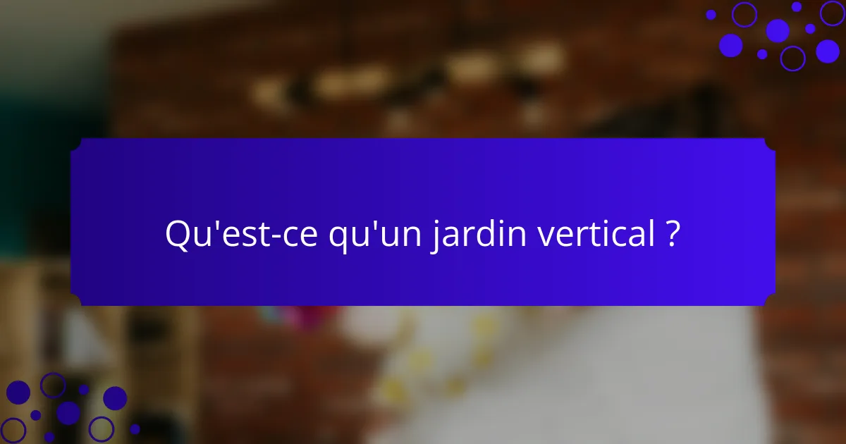 Qu'est-ce qu'un jardin vertical ?