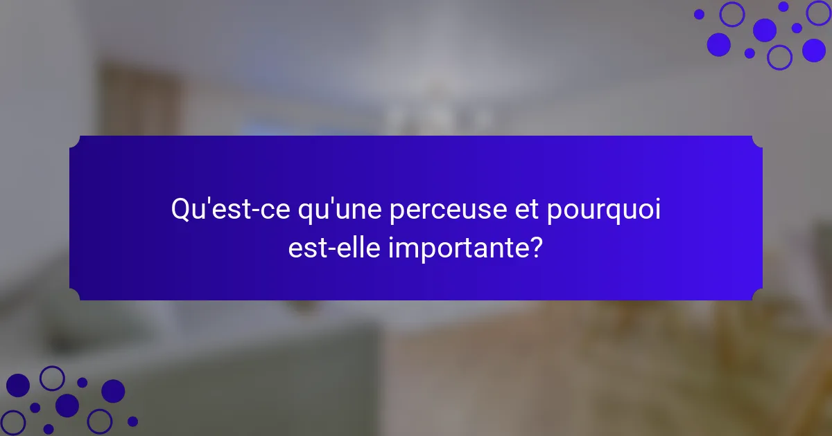 Qu'est-ce qu'une perceuse et pourquoi est-elle importante?